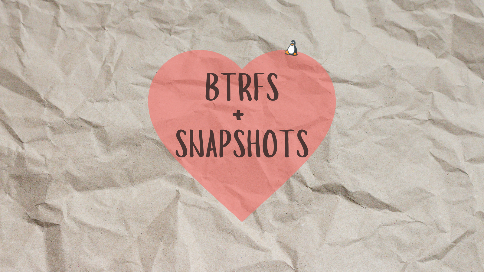 BTRFS, Snapshots, Linux, and Love